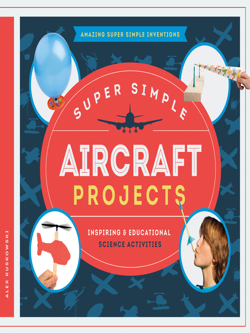 Title details for Super Simple Aircraft Projects by Alex Kuskowski - Available